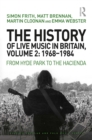 Image for The History of Live Music in Britain, Volume II, 1968-1984: From Hyde Park to the Hacienda : Volume II,