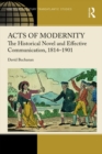 Image for Acts of Modernity: The Historical Novel and Effective Communication, 1814-1901