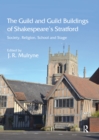 Image for Guild and guild buildings of Shakespeare&#39;s Stratford: society, religion, school and stage