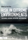 Image for Risk in Extreme Environments: Preparing, Avoiding, Mitigating and Managing