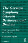Image for The German symphony between Beethoven and Brahms: the fall and rise of a genre