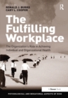 Image for The fulfilling workplace: the organization&#39;s role in achieving individual and organizational health
