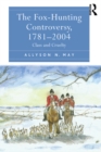 Image for The fox-hunting controversy, 1781-2004: class and cruelty