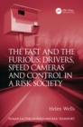 Image for The fast and the furious  : drivers, speed cameras and control in a risk society