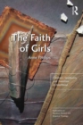 Image for The faith of girls: childrens&#39; spirituality and transition to adulthood