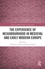 Image for The experience of neighbourhood in medieval and early modern Europe