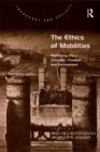 Image for The ethics of mobilities: rethinking place, exclusion, freedom and environment