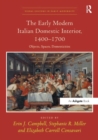 Image for The early modern Italian domestic interior, 1400-1700: objects, spaces, domesticities