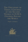 Image for The discovery of Tahiti, a journal of the second voyage of H.M.S. Dolphin round the world, under the command of Captain Wallis, R.N.: in the years 1766, 1767, and 1768, written by her Master, George Robertson