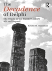 Image for The decadence of Delphi: the oracle in the second century AD and beyond
