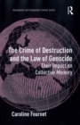 Image for The Crime of Destruction and the Law of Genocide: Their Impact on Collective Memory