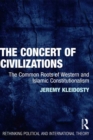 Image for The concert of civilizations: the common roots of Western and Islamic constitutionalism