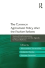 Image for The Common Agricultural Policy after the Fischler Reform: national implementations, impact assessment and the agenda for future reforms