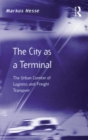 Image for The City as a Terminal: The Urban Context of Logistics and Freight Transport