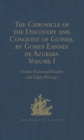 Image for The chronicle of the discovery and conquest of Guinea.: with an introduction on the life and writings of the chronicler