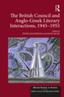Image for The British Council and Anglo-Greek literary interactions, 1945-1955