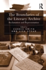 Image for The boundaries of the literary archive: reclamation and representation
