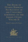 Image for The book of Duarte Barbosa: an account of the countries bordering on the Indian Ocean and their inhabitants.