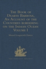 Image for The book of Duarte Barbosa: an account of the countries bordering on the Indian Ocean and their inhabitants.