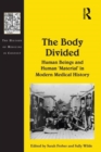 Image for The body divided: human beings and human &#39;material&#39; in modern medical history