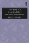 Image for The birth of a genetics policy: social issues of newborn screening