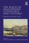 Image for The beach in Anglophone literatures and cultures: reading littoral space