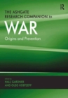 Image for The Ashgate research companion to war: origins and prevention