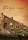 Image for Dublin&#39;s bourgeois homes: building the Victorian suburbs, 1850-1901