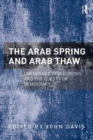 Image for The Arab Spring and Arab thaw: unfinished revolutions and the quest for democracy