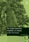 Image for The Anglo-American tradition of liberty: a view from Europe