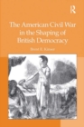 Image for The American Civil War in the shaping of British democracy