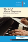 Image for The act of musical composition: studies in the creative process