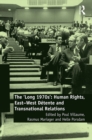 Image for The &#39;Long 1970s&#39;: Human Rights, East-West Detente and Transnational Relations