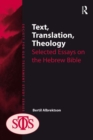 Image for Text, translation, theology: selected essays on the Hebrew Bible