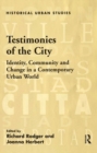 Image for Testimonies of the city: identity, community and change in a contemporary urban world