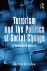 Image for Terrorism and the politics of social change: a Durkheimian analysis