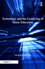 Image for Technology and the Gendering of Music Education