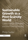 Image for Sustainable growth in a post-scarcity world: consumption, demand, and the poverty penalty