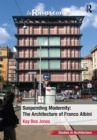 Image for Suspending modernity: the architecture of Franco Albini