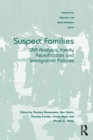 Image for Suspect families: DNA analysis, family reunification and immigration policies