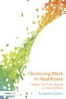 Image for Surviving work in healthcare: how to manage working in health and social care