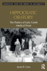 Image for Hippocratic Oratory: The Poetics of Early Greek Medical Prose