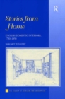 Image for Stories from home: English domestic interiors, 1750-1850