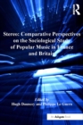 Image for Stereo: comparative perspectives on the sociological study of popular music in France and Britain