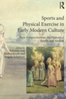 Image for Sports and physical exercise in early modern culture: new perspectives on the history of sports and motion