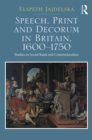 Image for Speech, print and decorum in Britain, 1600-1750: studies in social rank and communication