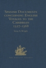 Image for Spanish documents concerning English voyages to the Caribbean 1527-1568: selected from the archives of the Indies at Seville