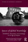 Image for Spaces of global knowledge: exhibition, encounter and exchange in an age of empire
