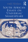 Image for South African essays on &#39;universal&#39; Shakespeare