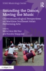 Image for Sounding the dance, moving the music: choreomusicology in maritime Southeast Asia